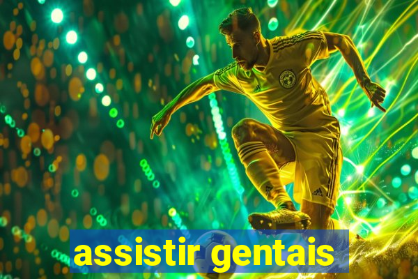 assistir gentais